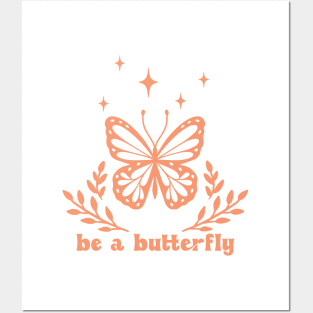 Be a butterfly Posters and Art